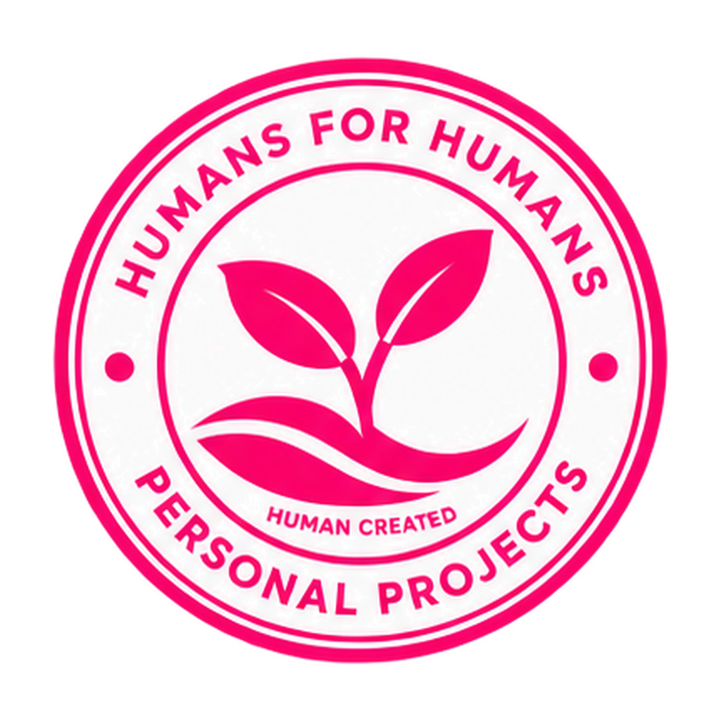 Humans for Humans — Personal Projects — Human Created seal